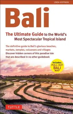 Bali: Der ultimative Reiseführer: Die spektakulärste Tropeninsel der Welt (mit ausziehbarer Karte) - Bali: The Ultimate Guide: To the World's Most Spectacular Tropical Island (Includes Pull-Out Map)