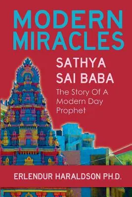 Moderne Wunder: Die Geschichte von Sathya Sai Baba: Ein Prophet der Neuzeit - Modern Miracles: The Story of Sathya Sai Baba: A Modern Day Prophet