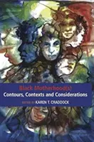 Schwarze Mutterschaft(en) - Konturen, Kontexte und Überlegungen - Black Motherhood(s) Contours, Contexts and Considerations