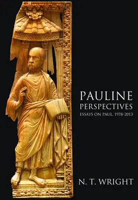 Paulus-Perspektiven: Aufsätze über Paulus, 1978-2013 - Pauline Perspectives: Essays on Paul, 1978-2013