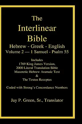 Interlineare Hebräisch-Griechisch-Englische Bibel, Band 2 von 4 Bänden - 1 Samuel - Psalm 55, Etui-Laminatausgabe, mit Strongs Zahlen und wörtlicher & KJV - Interlinear Hebrew Greek English Bible, Volume 2 of 4 Volume Set - 1 Samuel - Psalm 55, Case Laminate Edition, with Strong's Numbers and Literal & KJV