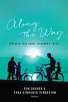 Auf dem Weg dorthin: Gespräche über Kinder und Glaube - Along the Way: Conversations about Children and Faith