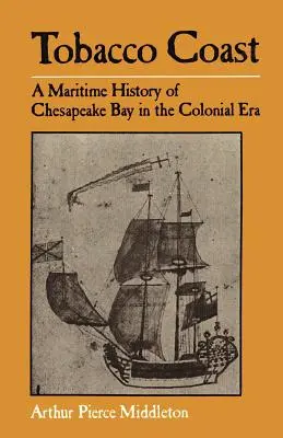 Tobacco Coast: Eine maritime Geschichte der Chesapeake Bay in der Kolonialzeit - Tobacco Coast: A Maritime History of Chesapeake Bay in the Colonial Era