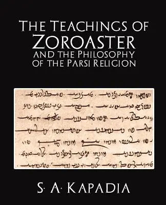 Die Lehren des Zoroaster und die Philosophie der Parsi-Religion - The Teachings of Zoroaster and the Philosophy of the Parsi Religion