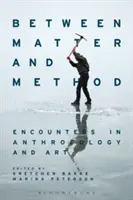 Zwischen Materie und Methode: Begegnungen in Anthropologie und Kunst - Between Matter and Method: Encounters in Anthropology and Art