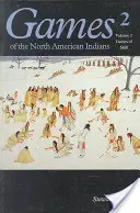 Spiele der nordamerikanischen Indianer, Band 2: Geschicklichkeitsspiele - Games of the North American Indian, Volume 2: Games of Skill