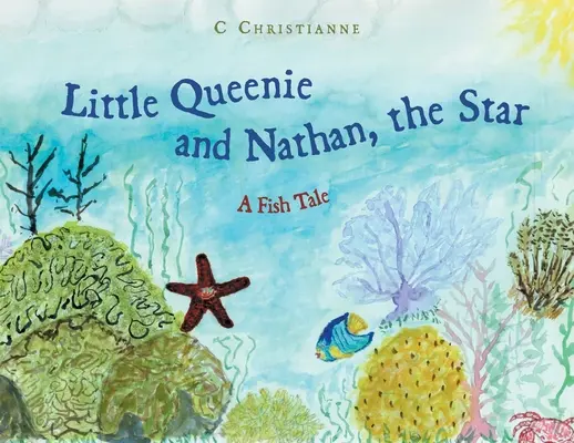 Die kleine Queenie und Nathan, der Stern: Ein Fischmärchen - Little Queenie and Nathan, the Star: A Fish Tale