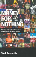 Geld für nichts: Eine Geschichte des Musikvideos von den Beatles bis zu den White Stripes - Money for Nothing: A History of the Music Video from the Beatles to the White Stripes