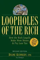 Schlupflöcher der Reichen: Wie die Reichen auf legale Weise mehr Geld verdienen und weniger Steuern zahlen - Loopholes of the Rich: How the Rich Legally Make More Money & Pay Less Tax