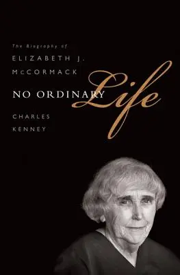 Kein gewöhnliches Leben: Die Biographie von Elizabeth J. McCormack - No Ordinary Life: The Biography of Elizabeth J. McCormack
