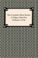 Die vollständigen Kurzgeschichten von Edgar Allan Poe (Band I von II) - The Complete Short Stories of Edgar Allan Poe (Volume I of II)