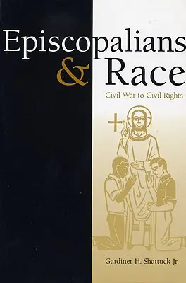 Episkopale und Ethnie: Vom Bürgerkrieg zu den Bürgerrechten - Episcopalians and Race: Civil War to Civil Rights