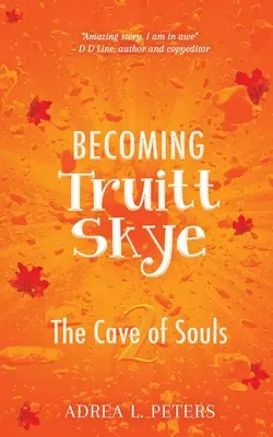 Truitt Skye werden: Die Höhle der Seelen - Becoming Truitt Skye: Cave of Souls