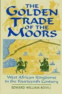 Der goldene Handel der Mauren: Westafrikanische Königreiche im vierzehnten Jahrhundert - The Golden Trade of the Moors: West African Kingdoms in the Fourteenth Century