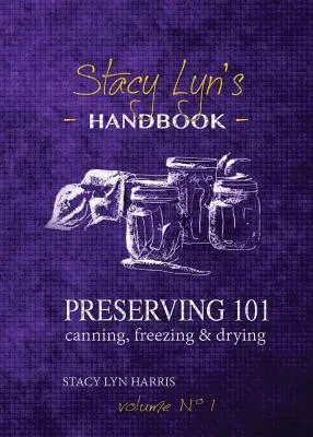 Einmachen 101: Konservieren, Einfrieren und Trocknen - Preserving 101: Canning, Freezing & Drying