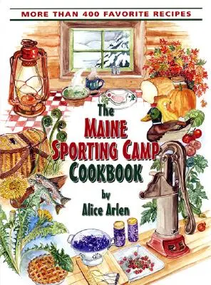 Maine Sporting Camp Kochbuch - Maine Sporting Camp Cookbook