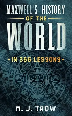 Maxwells Geschichte der Welt in 366 Lektionen - Maxwell's History of the World in 366 Lessons