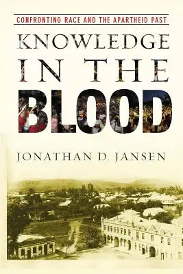 Wissen im Blut: Konfrontation mit der Ethnie und der Apartheidvergangenheit - Knowledge in the Blood: Confronting Race and the Apartheid Past