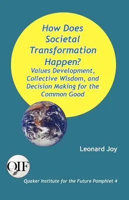 Wie geschieht gesellschaftlicher Wandel? Werteentwicklung, kollektive Weisheit und Entscheidungsfindung für das Gemeinwohl - How Does Societal Transformation Happen? Values Development, Collective Wisdom, and Decision Making for the Common Good