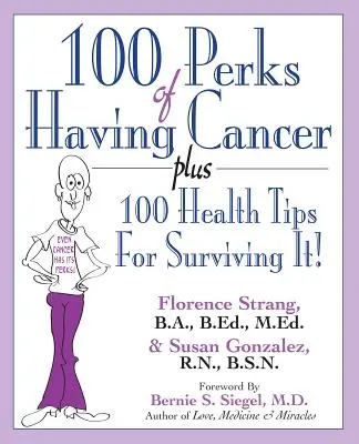 100 Vorteile, wenn man Krebs hat: Plus 100 Gesundheitstipps zum Überleben! - 100 Perks of Having Cancer: Plus 100 Health Tips for Surviving It!