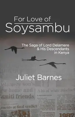 Aus Liebe zu Soysambu: Die Saga von Lord Delamere und seinen Nachkommen in Kenia - For Love of Soysambu: The Saga of Lord Delamere & His Descendants in Kenya