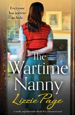 Das Kindermädchen der Kriegszeit: Ein absolut unaufgeregter historischer Roman aus dem 2. Weltkrieg - The Wartime Nanny: A totally unputdownable World War 2 historical novel