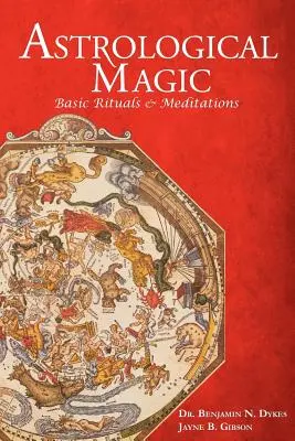 Astrologische Magie: Grundlegende Rituale und Meditationen - Astrological Magic: Basic Rituals & Meditations