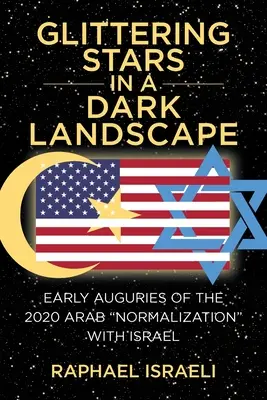 Glitzernde Sterne in einer dunklen Landschaft: Frühe Vorboten der arabischen Normalisierung mit Israel 2020 - Glittering Stars in a Dark Landscape: Early Auguries of the 2020 Arab Normalization with Israel