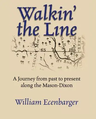 Die Linie gehen: Eine Reise von der Vergangenheit zur Gegenwart entlang der Mason-Dixon-Linie - Walkin' the Line: A Journey from Past to Present Along the Mason-Dixon