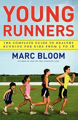 Junge Läufer: Der komplette Leitfaden für gesundes Laufen für Kinder von 5 bis 18 Jahren - Young Runners: The Complete Guide to Healthy Running for Kids from 5 to 18