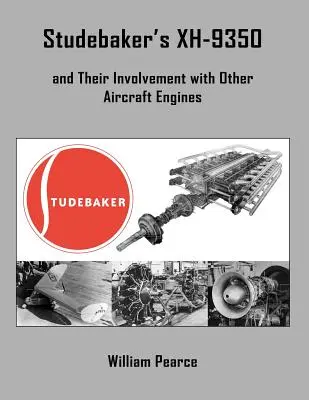 Studebaker's XH-9350 und ihre Beteiligung an anderen Flugzeugtriebwerken - Studebaker's XH-9350 and Their Involvement with Other Aircraft Engines