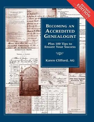 Ein akkreditierter Genealoge werden: Plus 100 Tipps für Ihren Erfolg (überarbeitet) - Becoming an Accredited Genealogist: Plus 100 Tips to Ensure Your Success (Revised)
