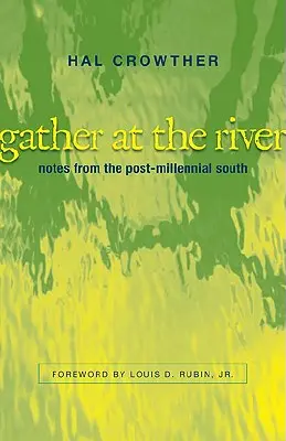 Versammelt euch am Fluss: Notizen aus dem postmillennialen Süden - Gather at the River: Notes from the Post-Millennial South