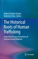 Die historischen Wurzeln des Menschenhandels: Informationen für die Primärprävention von kommerzieller Gewalt - The Historical Roots of Human Trafficking: Informing Primary Prevention of Commercialized Violence