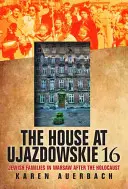 Das Haus in der Ujazdowskie 16: Jüdische Familien in Warschau nach dem Holocaust - The House at Ujazdowskie 16: Jewish Families in Warsaw After the Holocaust