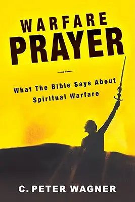 Gebet zur Kriegsführung: Was die Bibel über geistliche Kampfführung sagt - Warfare Prayer: What the Bible Says about Spiritual Warfare