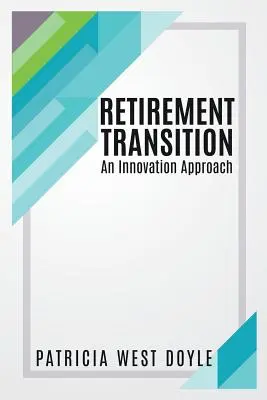 Übergang in den Ruhestand: Ein innovativer Ansatz - Retirement Transition: An Innovation Approach