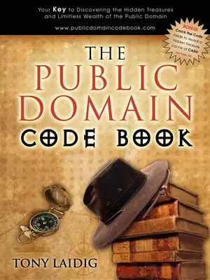 Das Public Domain Code Book: Ihr Schlüssel zur Entdeckung der verborgenen Schätze und des grenzenlosen Reichtums der Public Domain - The Public Domain Code Book: Your Key to Discovering the Hidden Treasures and Limitless Wealth of the Public Domain