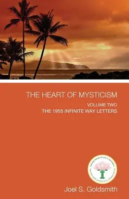 Das Herz der Mystik: Band II - Die Briefe des Unendlichen Weges von 1955 - The Heart of Mysticism: Volume II - The 1955 Infinite Way Letters