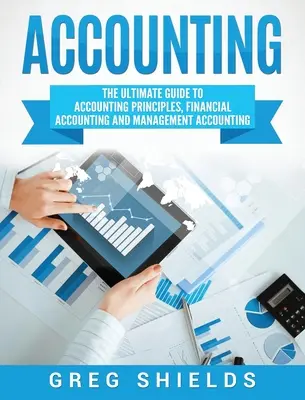 Buchhaltung: Der ultimative Leitfaden für Buchhaltungsprinzipien, Finanzbuchhaltung und Management Accounting - Accounting: The Ultimate Guide to Accounting Principles, Financial Accounting and Management Accounting