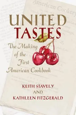 Vereinigte Geschmäcker: Die Entstehung des ersten amerikanischen Kochbuchs - United Tastes: The Making of the First American Cookbook