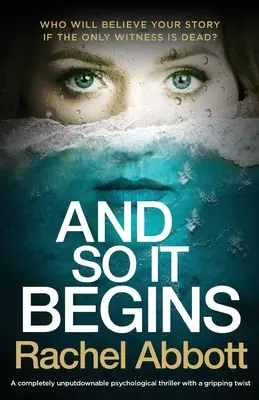 Und so fängt es an: Ein psychologischer Thriller mit einer fesselnden Wendung, den man nicht aus der Hand legen kann - And So It Begins: A completely unputdownable psychological thriller with a gripping twist