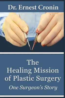 Die heilende Mission der plastischen Chirurgie: Die Geschichte eines Chirurgen - The Healing Mission of Plastic Surgery: One Surgeon's Story