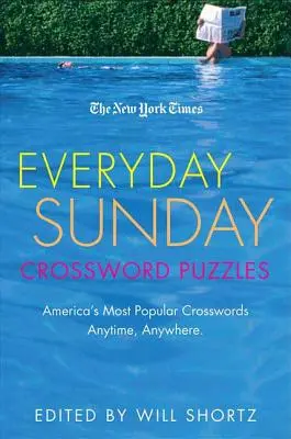 Die New York Times Everyday Sunday Kreuzworträtsel: Amerikas beliebteste Kreuzworträtsel, jederzeit und überall - The New York Times Everyday Sunday Crossword Puzzles: America's Most Popular Crosswords Anytime, Anywhere