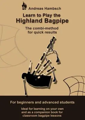 Lernen Sie den Highland Bagpipe zu spielen: Die Kombi-Methode für schnelle Erfolge - Learn to play the Highland Bagpipe: The combi-method for quick results