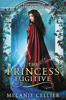 Die flüchtende Prinzessin: Eine Neuinterpretation von Rotkäppchen - The Princess Fugitive: A Reimagining of Little Red Riding Hood