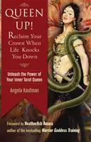 Queen Up! Hol dir deine Krone zurück, wenn das Leben dich niederschlägt: Entfessle die Kraft deiner inneren Tarot-Königin - Queen Up! Reclaim Your Crown When Life Knocks You Down: Unleash the Power of Your Inner Tarot Queen