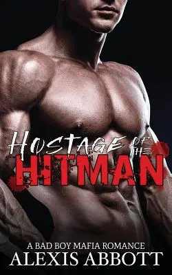 Geisel des Auftragskillers: Ein Bad Boy Mafia-Roman - Hostage of the Hitman: A Bad Boy Mafia Romance