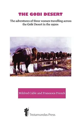 Die Wüste Gobi - Die Abenteuer dreier Frauen auf der Reise durch die Wüste Gobi in den 1920er Jahren - The Gobi Desert - The Adventures of Three Women Travelling Across the Gobi Desert in the 1920s