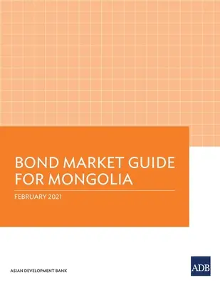 Leitfaden für den Anleihemarkt in der Mongolei - Bond Market Guide for Mongolia